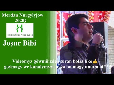 Merdan Nurgylyjow Joşur Bibi 2020ý