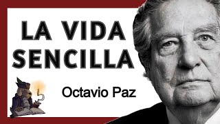 LA VIDA SENCILLA. Octavio Paz.