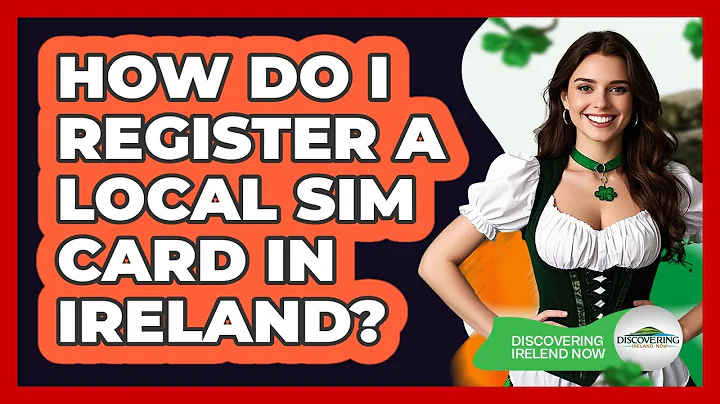 How Do I Register A Local SIM Card In Ireland?