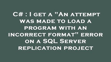 C# : I get a "An attempt was made to load a program with an incorrect format" error on a SQL Server