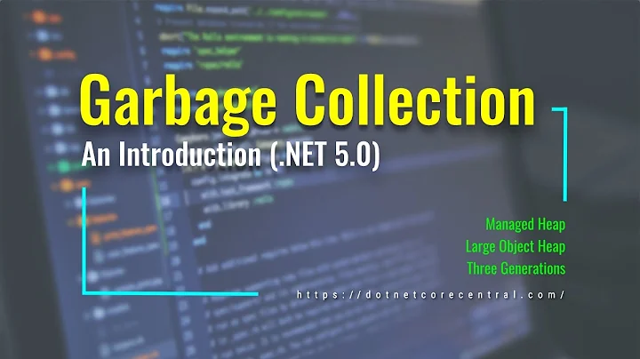 Garbage Collection [An Introduction in .NET 5.0]