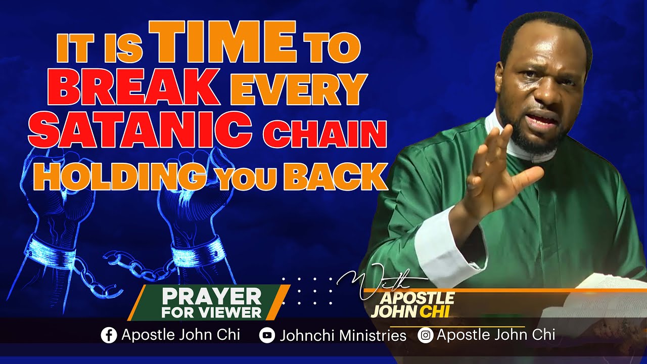 IT IS TIME TO BREAK EVERY SATANIC CHAIN HOLDING YOU BACK - YouTube