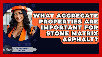 What Aggregate Properties Are Important For Stone Matrix Asphalt? - Civil Engineering Explained