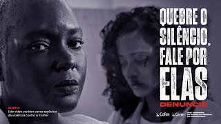 Quebre o silêncio, fale por elas | Campanha de combate à violência contra a mulher