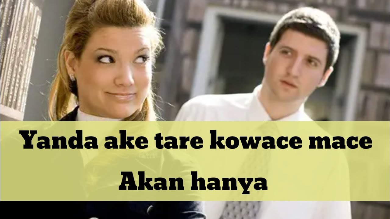 KALAMAN TARE MACE AKAN HANYA_Yanda zaka tare kowace mace a hanya