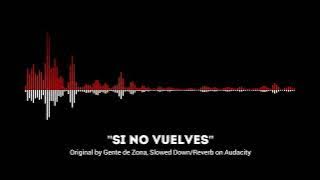 'Gente De Zona - Si No Vuelves' Slowed Reverb