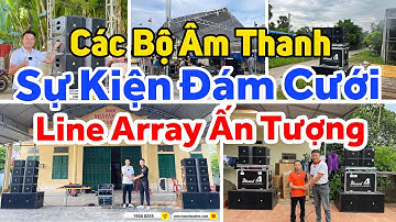 Tiếp Tục Seri Các Bộ Dàn Âm Thanh Sự Kiện Đám Cưới - Line Array lắp đặt Toàn Quốc Tại Bảo Châu Elec