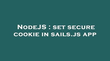 NodeJS : set secure cookie in sails.js app