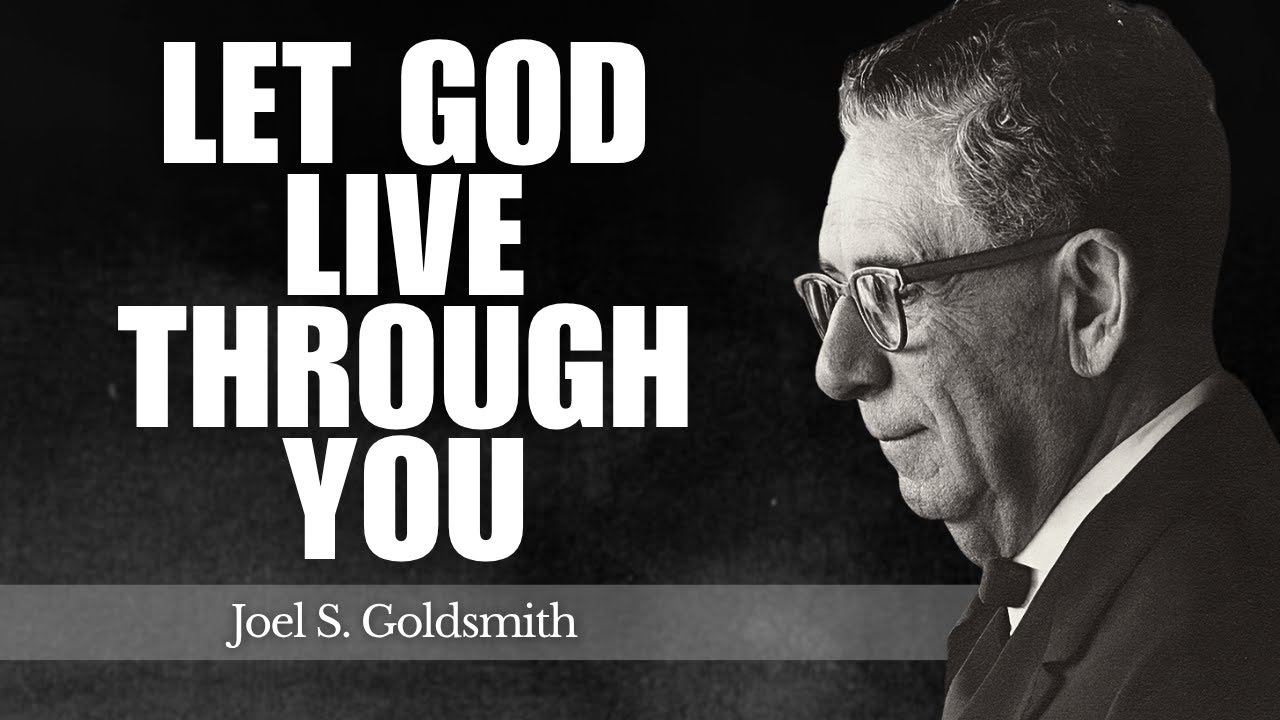 How to Let God Live Through You: 5 Practical Steps for Daily Life | Joel Goldsmith Teachings