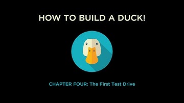 How to Build a DUCK! Chapter Four: First Test Drive