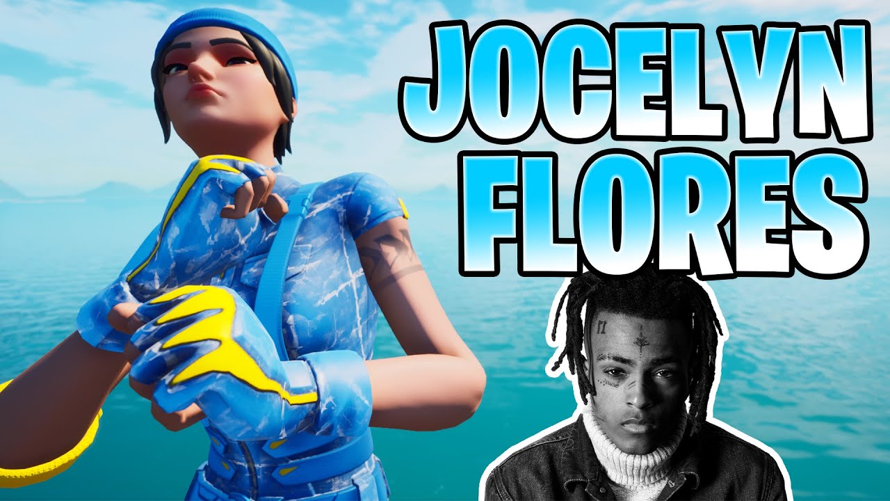 Jocelyn Flores Fortnite Montage Fortnite Montage Jocelyn Flores Xxxtentacion Youtube