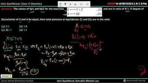 The values of Kp1 and Kp2for the reactionsX3Y + Z …(i)and A32B …(ii)are in ratio of 9:1. If degree o