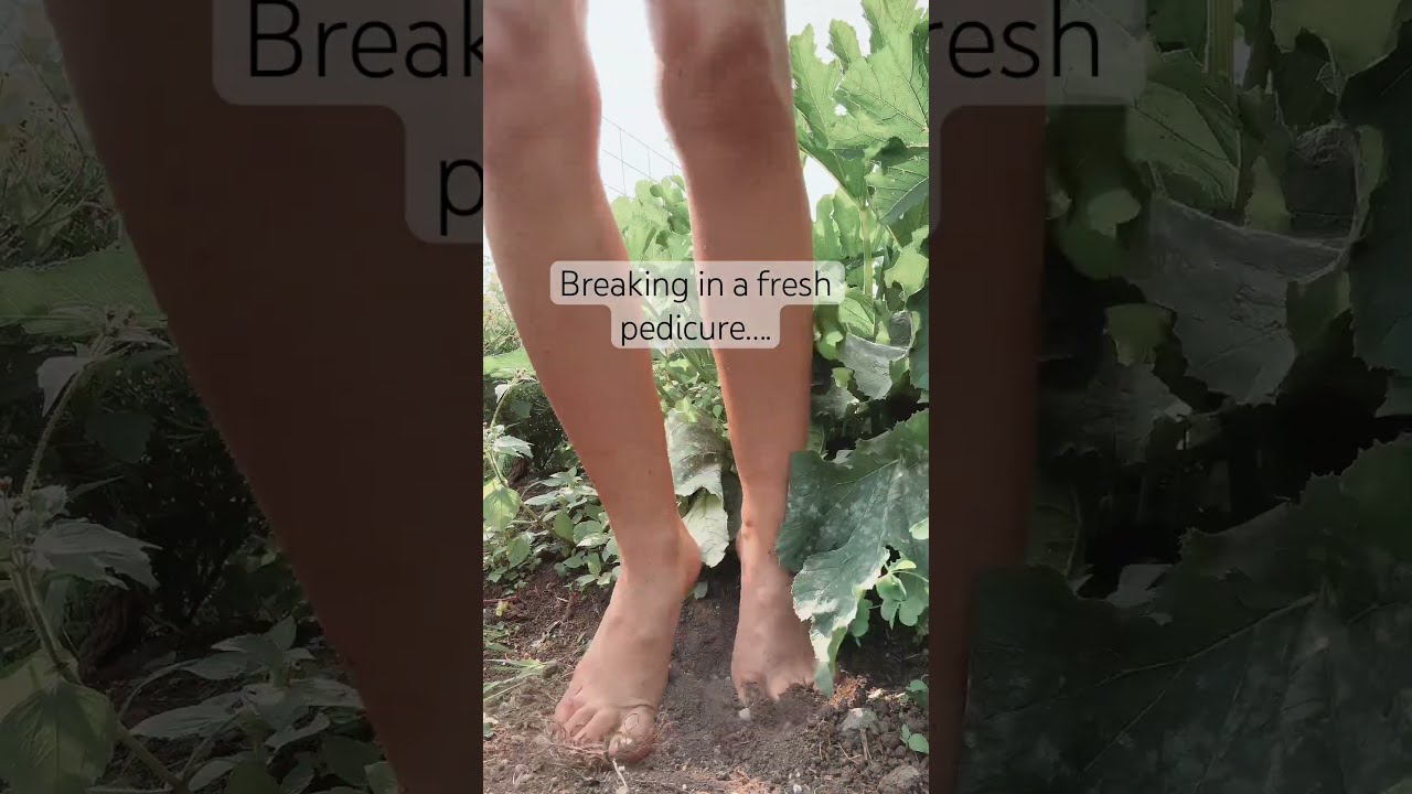 She Worked So Hard To Get The Dirt It Too Itsamandalee Garden Barefoot Pedicure