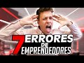 Los 7 ERRORES Que Todos Los Emprendedores Cometen