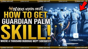 How To Get GUARDIAN PALM Mystic Skill in Where Winds Meet - Where A Thousand Buddhas Wept Guide