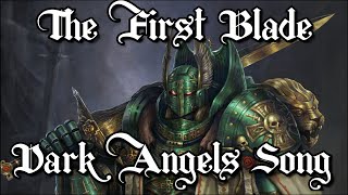 The First Blade - Warhammer 40K Dark Angels Song