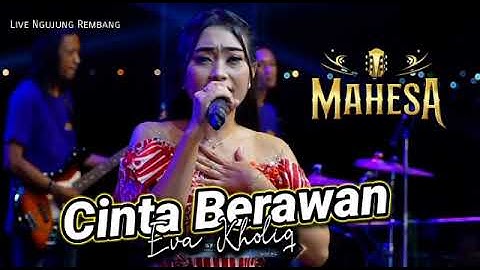 CINTA BERAWAN Eva Kholiq // MAHESA MUSIC TERBARU - NGUJUNG REMBANG #dhehan_audio