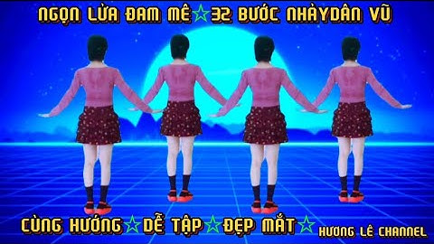 NGỌN LỬA ĐAM MÊ /32 Bước /Dân Vũ /Cùng Hướng /Dễ Tập[Huong Lê Channel]