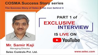 COSMA "Success Story Series": Mr. Samir Kaji - Selec Controls - Part 1 screenshot 2