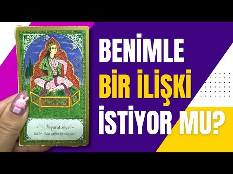 BENİMLE BİR İLİŞKİ İSTİYOR MU? BANA ADIM ATACAK MI? HAYATINDA BİRİ VAR MI? NE YAPMAMI İSTİYOR?