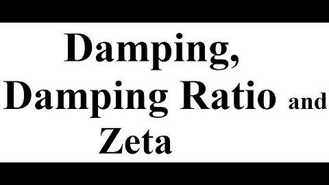 Damping, Damping Ratio and Zeta in Control Systems