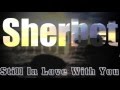 Still In Love With You : Sherbet