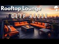 Rooftop lounge  deep house mix luxury vibes by gentleman vol2