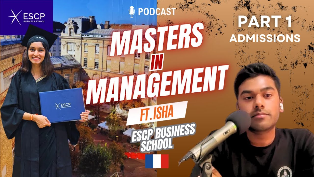 PART 1: Masters in Management (MiM) Explained | Getting into Top B-Schools | ft. Isha, ESCP (MiM)