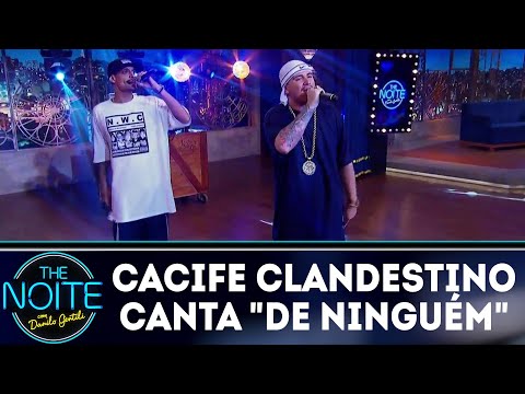 Cacife Clandestino canta De Ninguém | The Noite (01/06/18)