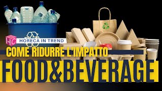 Come Ridurre Limpatto Del Food Beverage Horeca In Trend