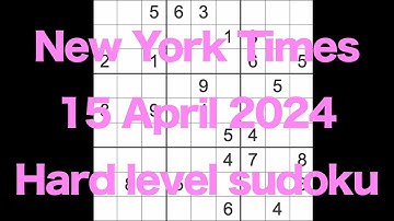 Sudoku solution – New York Times 15 April 2024 Hard level