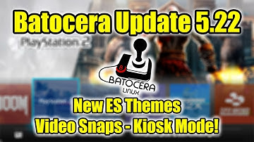 BATOCERA 5.22 - New ES Themes - Video Snaps - Kiosk Mode!