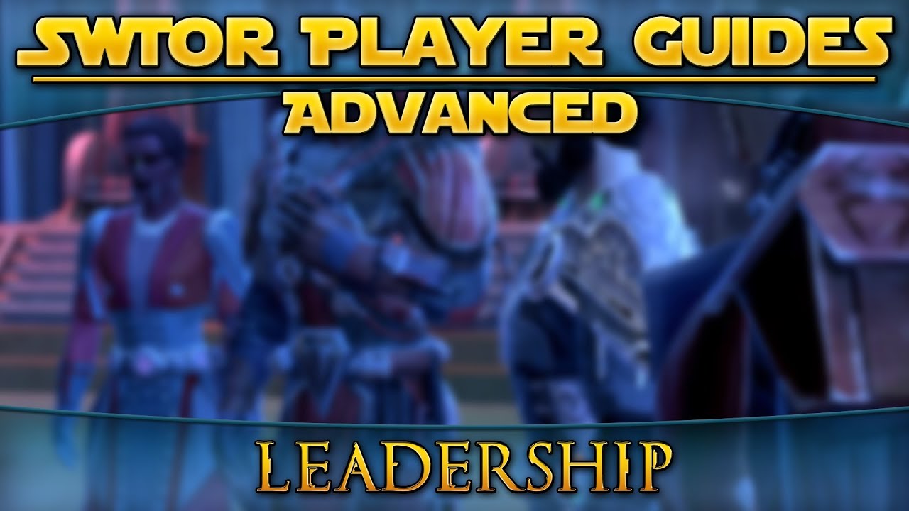 Star Wars The Old Republic Player Guides (Advanced) Leadership YouTube
