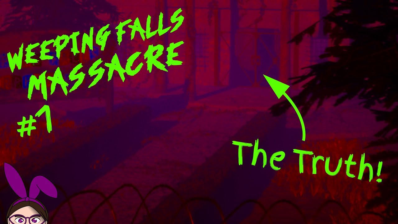 The TRUTH about Weeping Falls! • Let's Play: Weeping Falls Massacre! (Part 1)