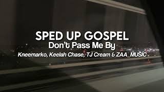 Don’t Pass Me By - Kneemarko x Keelah Chase x TJ Cream x ZAA_MUSIC (sped up)