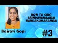 How to sing Brindavanamum Nandakumaranum / Bairavi Gopi