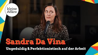 Sandra Da Vina / Ungeduldig & Perfektionistisch auf der Arbeit / Kleine Affäre