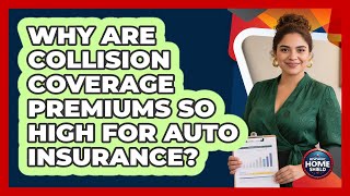 Why Are Collision Coverage Premiums So High For Auto Insurance? - Hispanic Home Shield
