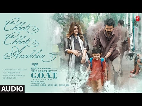 Chhoti Chhoti Aankhen (Audio) | Thalapathy Is The GOAT | Thalapathy Vijay | Yuvan S,Javed Ali,Chitra