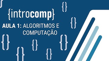 Aula 1: Algoritmos e Computação - Introcomp 2021