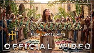 PALM SUNDAY WORSHIP 🌿 | Hosanna Song | Hosanna, King, Jerusalem, Praise, Blessed, Entry, Glory