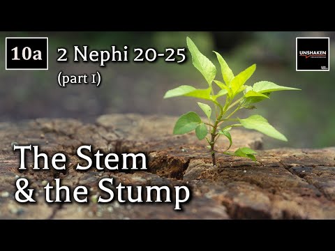 Come Follow Me - 2 Nephi 20-25 (part 1): The Stem & the Stump