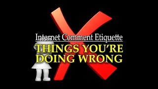 Internet Comment Etiquette: 