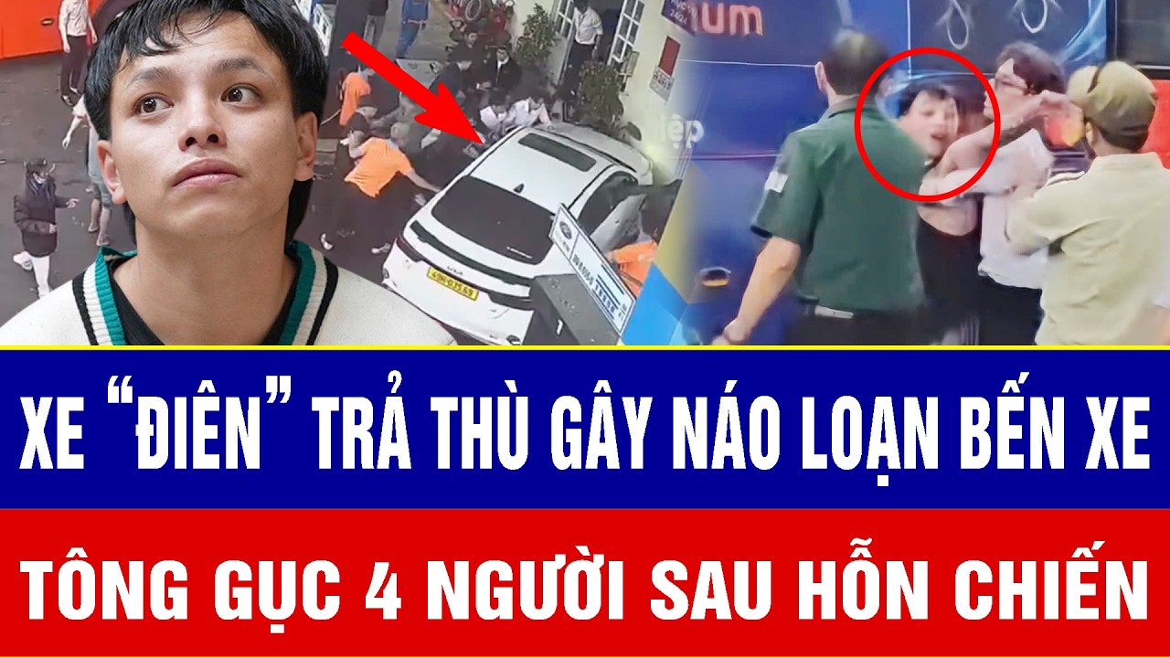 ĐIỂM NÓNG: Xe “điên” trả thù gây náo loạn bến xe, tông gục 4 người sau hỗn chiến kinh hoàng
