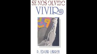 Video thumbnail of "SE NOS OLVIDO VIVIR-Padre Edgar larrea"