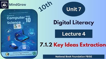 Unit 7 Digital Literacy | 7.1.2 Key Ideas Extraction | Class 10 Computer Science |  | FBISE NBF