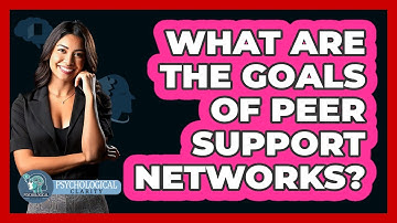 What Are The Goals Of Peer Support Networks?