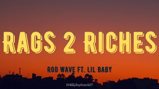 Rod Wave - Rags To Riches ft. Lil Baby (Lyrics)