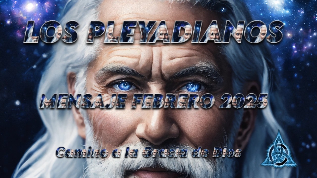 LOS PLEYADIANOS nos ENTREGAN un IMPORTANTE MENSAJE para FEBRERO de 2025 ...
