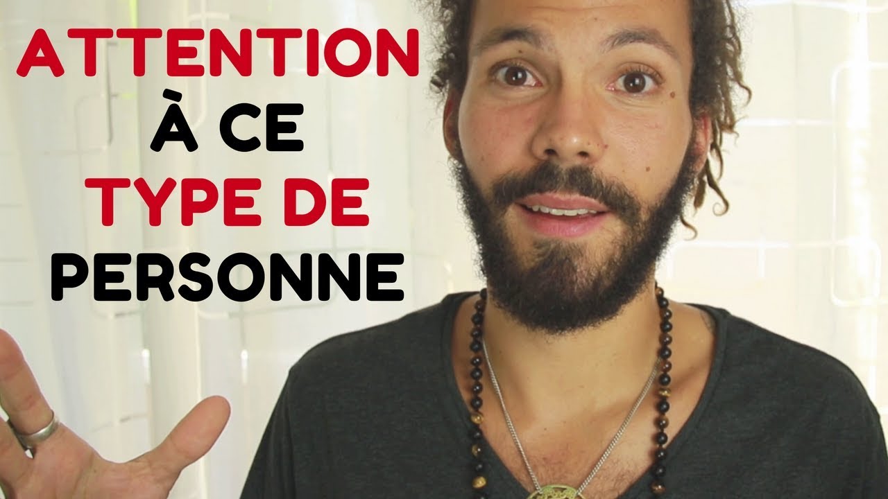 ATTENTION À CE TYPE DE PERSONNE - YouTube
